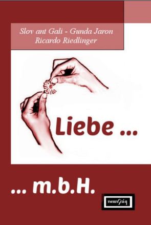 "Liebe mbH" von Slov ant Gali / Gunda Jaron / Ricardo Riedlinger